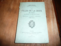 RELIGION L'ABBE BAHEZRE LES FILLES DE LA CROIX DE PARIS PENDANT LA REVOLUTION 1789 1814 EDITIONS RETAUX 1903 - Religion