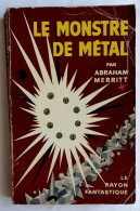 LIVRE LE RAYON FANTASTIQUE SF 50 1957 LE MONSTRE DE METAL A MERRITT - Le Rayon Fantastique