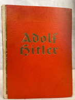 Adolf Hitler : Bilder Aus Dem Leben Des Führers. - Autres & Non Classés
