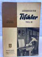 Lehrbuch Für Tischler; Teil 3., Mit 291 Textabbildungen Und 9 Bildtafeln. - DIY