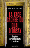 La Face Cachée Du Quai D'Orsay: Enquête Sur Un Ministère à La Dérive - Other & Unclassified