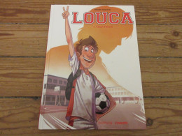 BD Bruno DEQUIER - LOUCA TOME 1 COUP D'ENVOI 2013. - Other & Unclassified