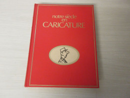 BD CARICATURES - NOTRE SIECLE En CARICATURE - 537 DESSINS - Colombani - 1981     - Other & Unclassified