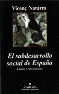 El Subdesarrollo Social De España. Causas Y Consecuencias - Vicenç Navarro - Pensamiento