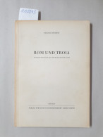 Rom Und Troia. Untersuchungen Zur Frühgeschichte Roms. - Altri & Non Classificati