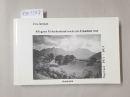 Als Ganz Griechenland Noch Ein Arkadien War: Griechisches Tagebuch 1936-1939 : - Other & Unclassified