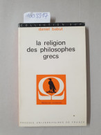 La Religion Des Philosophes Grecs. De Thalès Aus Stoiciens. - Altri & Non Classificati