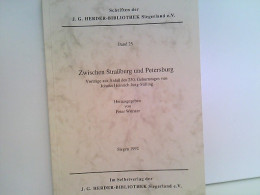 Schriften Der J. G. HERDER-BIBLIOTHEK Siegerland E. V. Zwischen Straßburg Und Petersburg. Vorträger Aus Anla - Andere & Zonder Classificatie