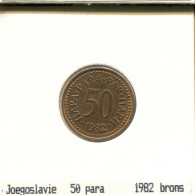 50 PARA 1982 YOUGOSLAVIE YUGOSLAVIA Pièce #AS615.F.A - Yougoslavie