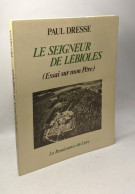 Le Seigneur De Lébioles (essai Sur Mon Père) - Autres & Non Classés