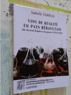 Isabelle Tarral - Vins De Qualité En Pays Héraultais Du Second Empire à La Guerre 39-45 - Languedoc-Roussillon