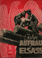 2 JAHRE AUFBAU IM ELSASS ALSACE ANNEXION REICH 1940 1942 ??? - 1939-45