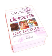 Petit Larousse Des Desserts  1200 Recettes - Gastronomie