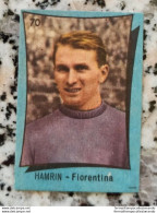 Bh Figurina Cartonata N 70 Edizione Nannina Anni 50 Hamrin Fiorentina - Cataloghi