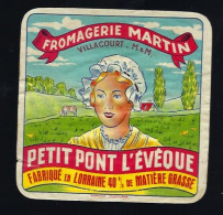 Etiquette Fromage Petit Pont L'évêque  40%mg  Lorraine Fromagerie Martin Villacourt Meurthe Et Moselle " Femme" - Kaas