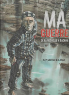 MA GUERRE  De La Rochelle à Dachau   EO  De G P GAUTHIER / T OGER    RUE DE SEVRES - Sonstige & Ohne Zuordnung