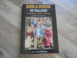 MINES ET MINEURS DE WALLONIE Régionalisme Charbonnages Marcinelle Boussu Marchienne Paturages Baudour Houille Coutumes - Belgique