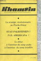 Khamsin N°1 1975 - La Stratégie Révolutionnaire Au Proche-Orient - Le Débat à L'intérieur Du Camp Arabe - Un état Palest - Autre Magazines