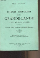 Chants Populaires De La Grande-Lande Et Des Régions Voisines - Musique, Texte Gascon Et Traduction Française - Tome II - - Culture