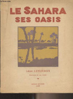 Le Sahara, Ses Oasis - Lehuraux Léon - 1934 - Histoire