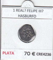 CRE4236 MONEDA ESPAÑA 1 REAL? HASBURFO FELIPE III? PLATA - Altri & Non Classificati