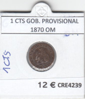 CRE4239 MONEDA ESPAÑA 1 CTS GOB. PROVISIONAL 1870 OM - Altri & Non Classificati