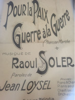 PATRIOTIQUE /POUR LA PAIX ET LA GUERRE /RAOUL SOLER /JEAN LOYSEL - Partitions Musicales Anciennes