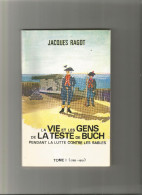 LA VIE ET LES GENS DE LA TESTE DE BUCH PENDANT LA LUTTE CONTRE LES SABLES DE JACQUES RAGOT 1975 - Aquitaine