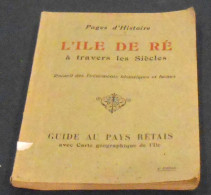 L’Ile De Ré à Travers Les Siècles – Recueil Des Evènements Historiques Et Locaux – Guide Au Pays Rétais Avec Carte ... - Poitou-Charentes