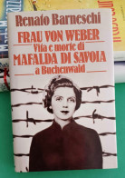 Renato Barneschi Frau Von Weber Vita E Morte Di Mafalda Di Savoia CDE 1982 - History