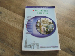 WIGNEHIES 1800 1850 Régionalisme Fourmies Industrie Textile Filature Tram Tramways Usine Gaz Chapelle Borne Rue Gare - Picardie - Nord-Pas-de-Calais