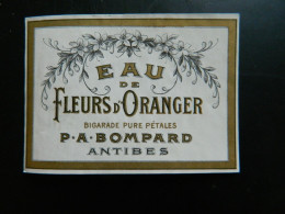 ANCIENNE ETIQUETTE            EAU DE FLEURS D'ORANGER   BIGARADE PUR PETALES  BOMPARD ANTIBES      ( 9   X  6,5 Cms ) - Autres & Non Classés