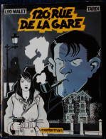 LÉO MALET / TARDI - 120 Rue De La Gare - Casterman - ( E.O. 1988 ) . - Tardi