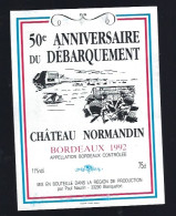 Etiquette Vin 50° Anniversaire Débarquement Cahteau Normandin  Bordeaux 1992  Paul Nauzin - Bordeaux