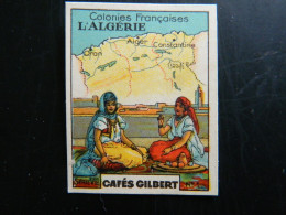 CHROMO      CAFES GILBERT               COLONIES FRANCAISES           L'ALGERIE     ( 5,5  X  4,5 Cms ) - Thee & Koffie