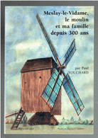 MESLAY LE VIDAME LE MOULIN ET MA FAMILLE DEPUIS 300 ANS PAR PAUL TOUCHARD MOULIN A VENT FAMILLE PINEAU EURE ET LOIR - Centre - Val De Loire