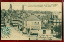 6347 - CALAIS - LA PLACE RICHELIEU ET L ENTREE DE LA RUE ROYALE - Calais