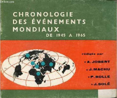 Chronologie Des événements Mondiaux De 1945 à 1965. - Jobert A.& Machu J. & Bolle P. & Solé J. - 1966 - Other & Unclassified