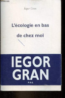 L'écologie En Bas De Chez Moi. - Gran Iegor - 2011 - Andere & Zonder Classificatie