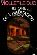 Histoire De L'habitation Humaine Depuis Les Temps Préhistoriques Jusqu'a Nos Jours - Collection Architecture. - Viollet- - Kunst