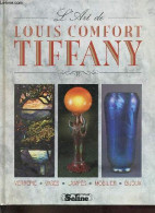 L'art De Louis Comfort Tiffany - Verrerie, Vases, Lampes, Mobilier, Bijoux. - Paul Tessa - 1990 - Kunst