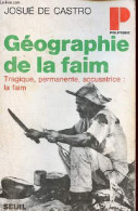 Géographie De La Faim - Tragique, Permanente, Accusatrice : La Faim - Le Dilemme Brésilien Pain Ou Acier - Collection Po - Politiek