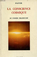 La Conscience Cosmique Ou L'homme Transfiguré. - Pastor - 1990 - Religion