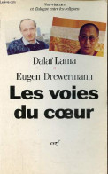 Les Voies Du Coeur - Non-violence Et Dialogue Entre Les Religions. - Dalaï Lama Et Drewermann Eugen - 1993 - Godsdienst