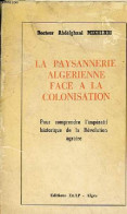 La Paysannerie Algerienne Face A La Colonisation - Pour Comprendre L'impératif Historique De La Révolution Agraire. - Do - Aardrijkskunde