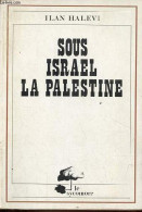 Sous Israel La Palestine. - Halevi Ilan - 1978 - Aardrijkskunde