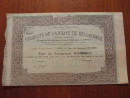 FRANCE - 43 - HTE LOIRE - Cie DES PRODUITS DE L'ABBAYE DE BELLECOMBE - PART DE FONDATEUR - LYON 1900 - Other & Unclassified