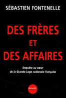 Des Frères Et Des Affaires. Enquête Au Coeur De La Grande Loge Nationale Française (2002) De Sébastien Font - Politique