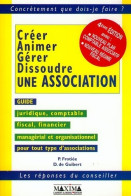 Créer Animer Gérer Dissoudre Une Association 4e édition (2000) De Patrick Frotiée - Droit