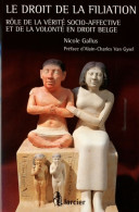 Le Droit De La Filiation : Rôle De La Vérité Socio-affective Et De La Volonté En Droit Belge (2009) De Nicol - Droit